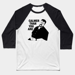 Big Lebowski - Calmer Than You Are Baseball T-Shirt